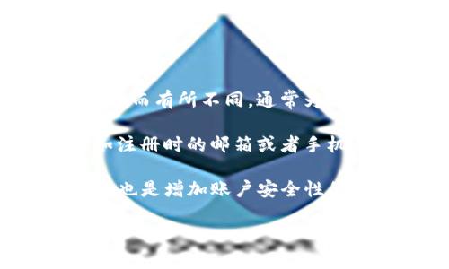 tpWallet的密码输入次数通常是有限制的，这样做是为了保护用户的账户安全。具体的限制次数可能会因平台的更新或安全政策而有所不同，通常为3次或5次。如果用户在规定的次数内多次输入错误密码，账户可能会被暂时锁定，要求用户进行身份验证或者使用密码重置功能。

如果你忘记了tpWallet的密码，建议尽快按平台提供的密码恢复流程进行操作。通常你会需要提供与账户相关的验证信息，比如注册时的邮箱或者手机号码。

为了确保账户的安全，建议定期更换密码，并使用强密码策略，比如包含大小写字母、数字以及特殊字符。此外，启用两步验证功能也是增加账户安全性的有效方法。

如果有进一步的问题，建议查看tpWallet的官方网站或联系其客服支持，以获取最新和最准确的信息。